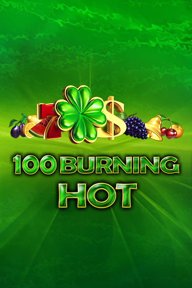 Демо игра 100 Burning Hot играть онлайн | Казино Х бесплатно