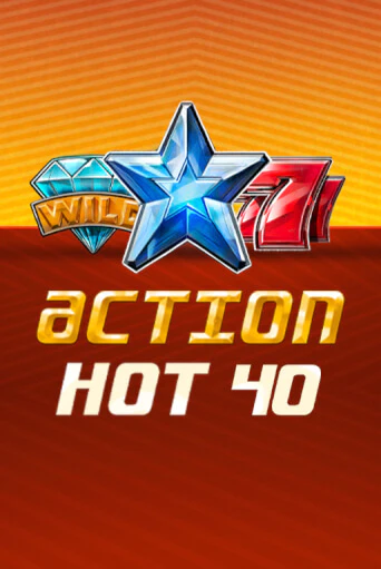 Демо игра Action Hot 40   играть онлайн | Казино Х бесплатно