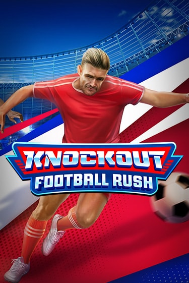 Демо игра Knockout Football Rush играть онлайн | Казино Х бесплатно