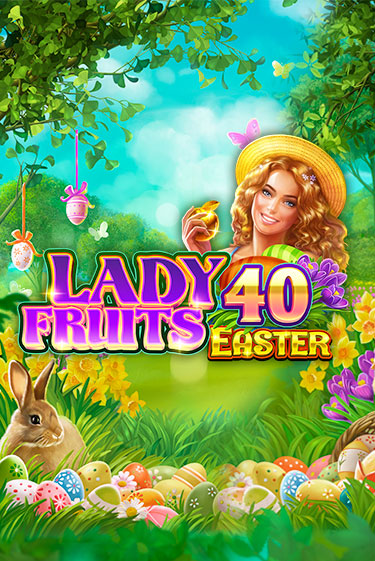 Демо игра Lady Fruits 40 Easter играть онлайн | Казино Х бесплатно