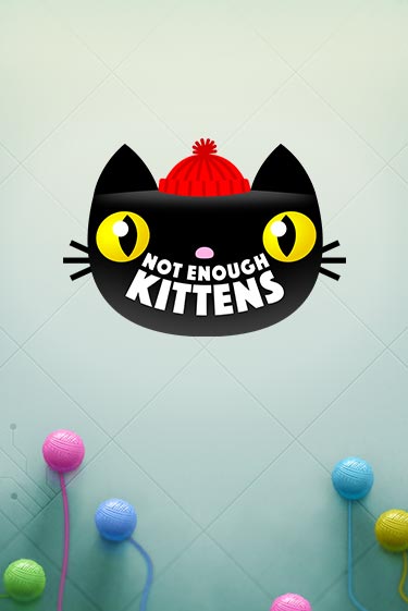 Демо игра Not Enough Kittens играть онлайн | Казино Х бесплатно