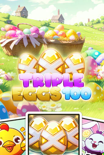 Демо игра Triple Eggs 100 играть онлайн | Казино Х бесплатно